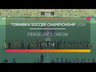Highlight Torabika Soccer Championship 2016 - Persegres Gresik Vs PS TNI