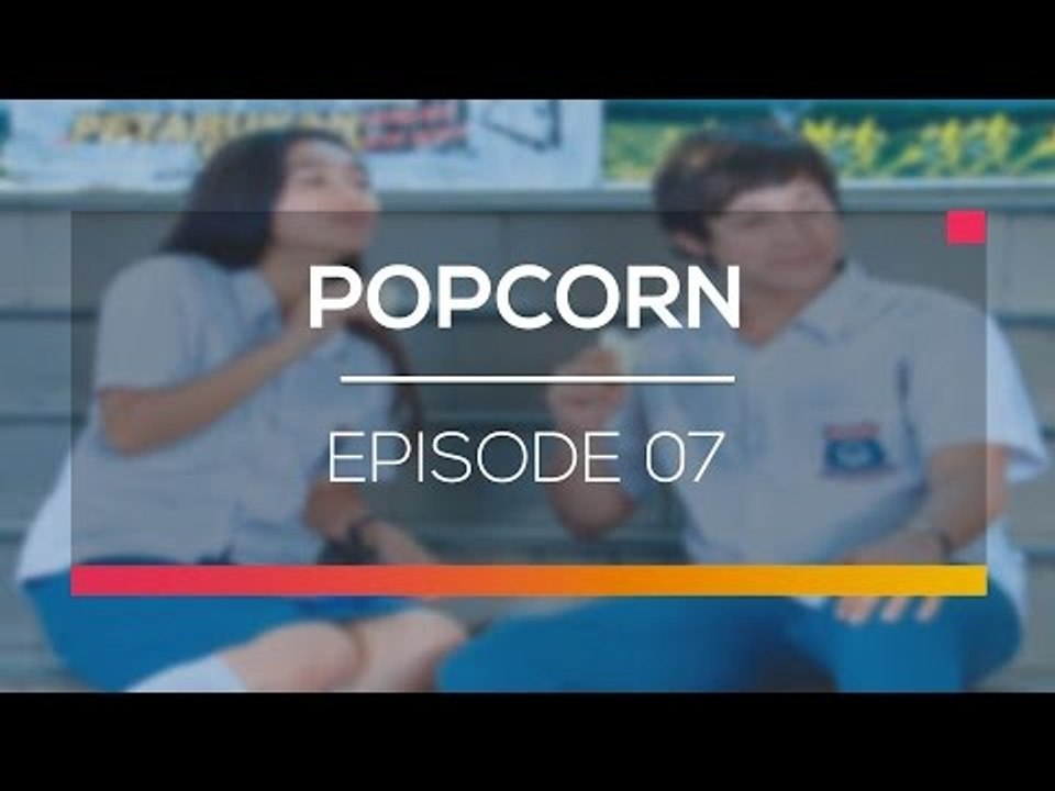 Popcorn - Episode 07
