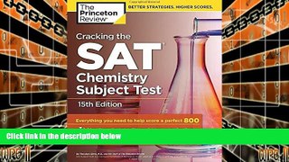 Online Princeton Review Cracking the SAT Chemistry Subject Test, 15th Edition (College Test