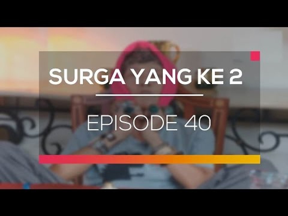 Surga Yang Ke 2 - Episode 40