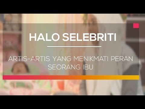 Artis-Artis yang Menikmati Peran Seorang Ibu - Halo Selebriti