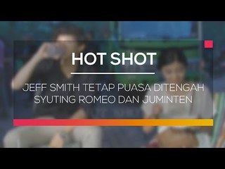 Jeff Smith Tetap Puasa Ditengah Syuting Romeo dan Juminten  - Hot Shot