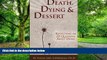 Buy NOW  Death, Dying and Dessert: Reflections on Twenty Questions About Dying Susan Abel