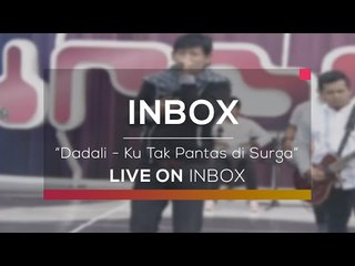 Dadali - Ku Tak Pantas di Surga (Live on Inbox)