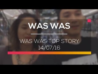 Was Was Top Story  - Was Was 14/07/16