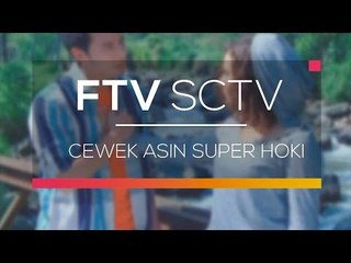 FTV SCTV - Cewek Asin Super Hoki
