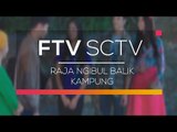 FTV SCTV - Raja Ngibul Balik Kampung