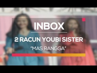2 Racun Youbi Sister - Mas Rangga (Live on Inbox)