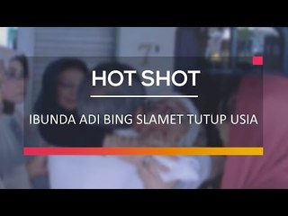 Ibunda Adi Bing Slamet Tutup Usia - Hot Shot