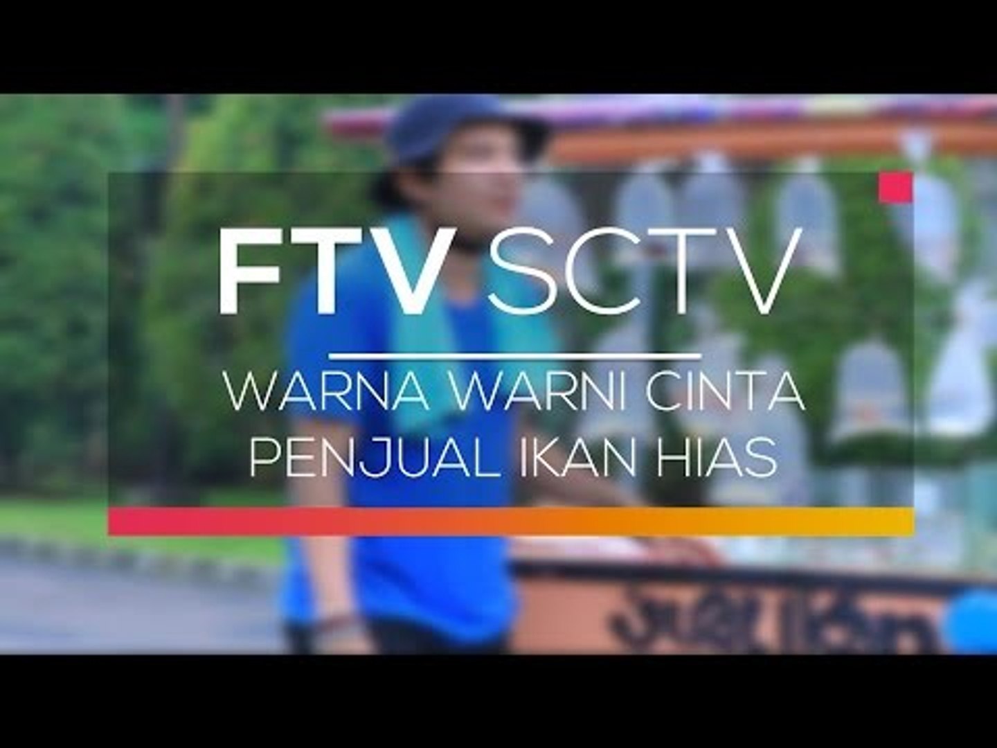 Ftv Sctv Warna Warni Cinta Penjual Ikan Hias Video Dailymotion