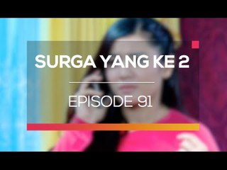 Surga Yang Ke 2 - Episode 91