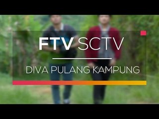 FTV SCTV - Diva Pulang Kampung