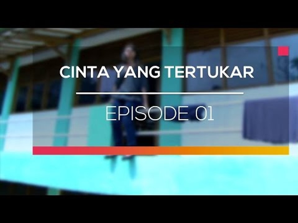 Cinta Yang Tertukar  -  Episode 01