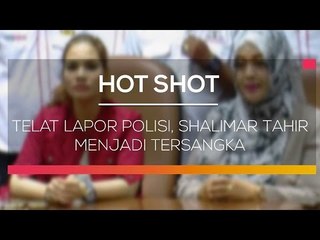 Telat Lapor Polisi, Shalimar Tahir Menjadi Tersangka - Hot Shot