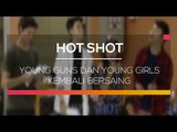 Young Guns dan Young Girls Kembali Bersaing - Hot Shot
