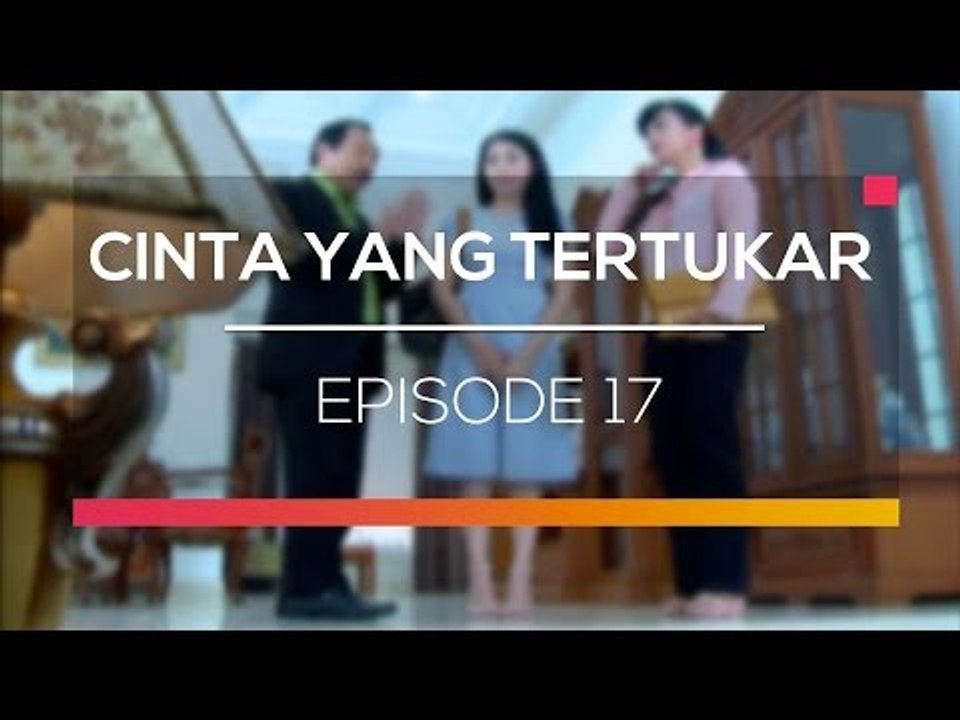 Cinta Yang Tertukar  - Episode 17