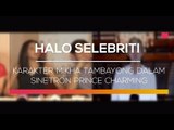 Karakter Mikha Tambayong dalam Sinetron Prince Charming - Halo Selebriti