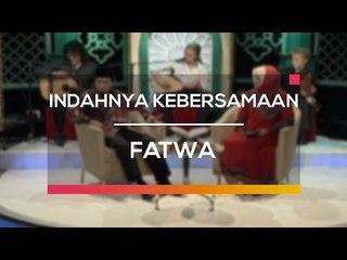 Indahnya Kebersamaan - Fatwa