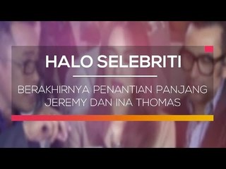 Berakhirnya Penantian Panjang Jeremy dan Ina Thomas - Halo Selebriti