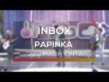 Papinka - Aku Masih Cinta (Live On Inbox)