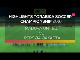 Highlight Madura United vs Persija Jakarta - Torabika Soccer Championship 2016