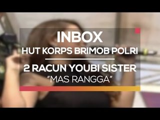 2 Racun Youbi Sister - Mas Rangga (Inbox Spesial HUT-71 Korps Brimob Polri)