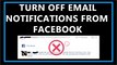 How To Turn Off Email Notifications On Facebook-2017?