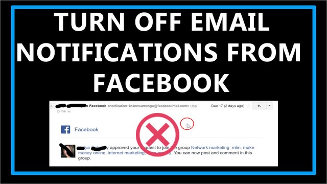 How To Turn Off Email Notifications On Facebook-2017?