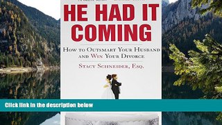 Online Stacy Schneider  Esq. Esq. He Had It Coming: How to Outsmart Your Husband and Win Your