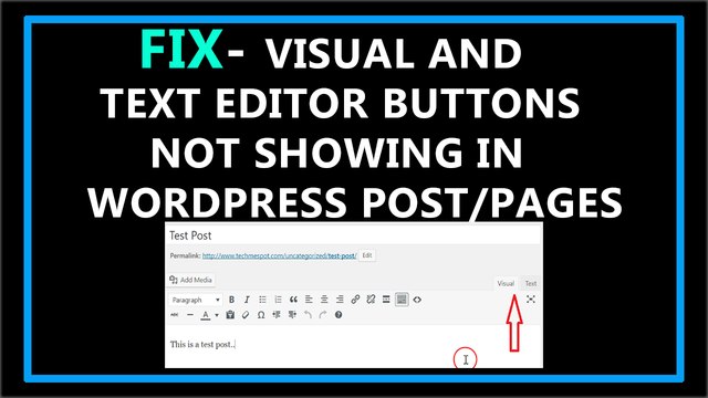 Fix-Visual and Text Editor Buttons are not showing on Wordpress Post/Pages?