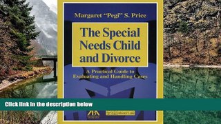 Buy Margaret Pegi S. Price The Special Needs Child and Divorce: A Practical Guide to Handling and