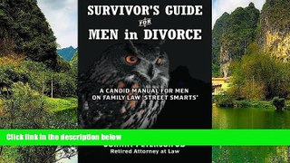 Online Johnny Peterson JD Survivor s Guide for Men in Divorce: A Candid Manual for Men on Family