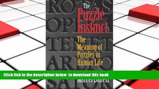 PDF [FREE] DOWNLOAD  The Puzzle Instinct: The Meaning of Puzzles in Human Life [DOWNLOAD] ONLINE