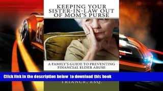 BEST PDF  Keeping Your Sister-in-Law Out of Mom s Purse: A Family s Guide to Preventing Financial