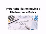 Important Tips on Buying a Life Insurance Policy