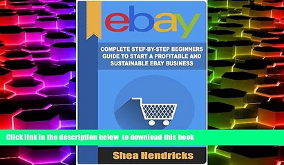 BEST PDF  eBay: Complete Step-By-Step Beginners Guide to Start a Profitable and Sustainable eBay