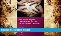 BEST PDF  The 1996 Hague Convention on the Protection of Children READ ONLINE