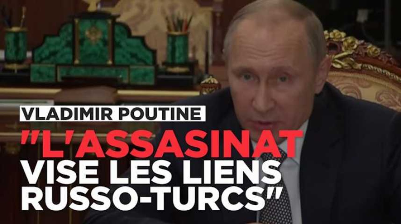 Poutine : "L'assassinat à Ankara vise les liens russo-turcs"