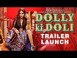 Dolly Ki Doli | Trailer Launch | Sonam Kapoor, Malaika Arora Khan, Arbaaz Khan