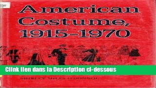 Télécharger American Costume, 1915-1970: A Source Book for the Stage Costumer Livre Complet
