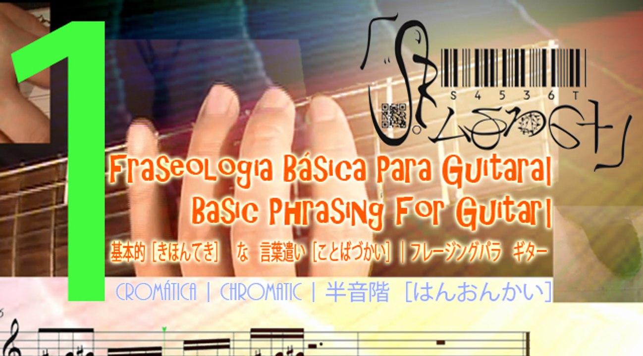 Basic Phrasing Gt 1 ( Chromatic ) 1| Fraseologia Básica Gt 1 ( Cromática ) 1| 一：基本的［きほんてき］　な　言葉遣い［ことばづかい］｜ フレージングパラ　ギター