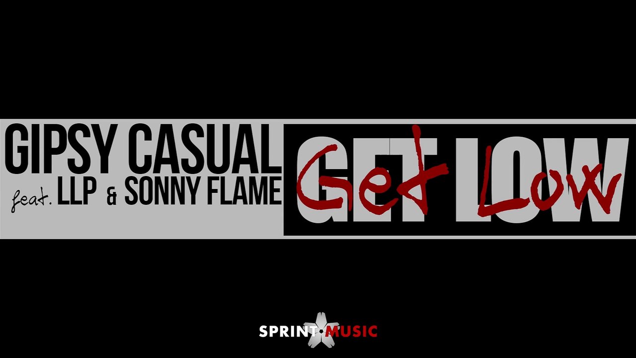Gipsy Casual feat. LLP & Sonny Flame - Get Low ¦ Official Single