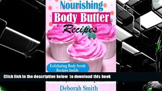 READ book  Nourishing Body Butter Recipes: Homemade Recipes For Smooth, Glowing   Beautiful SKin