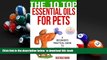 READ book  Essential Oils for Pets (The 10 Top): A Beginner s Practical Guide to Essential Oils