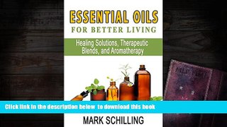 FREE PDF  Essential Oils For Better Living: Healing Solutions, Therapeutic Blends, and