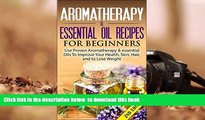 READ book  Aromatherapy   Essential Oil Recipes For Beginners 2nd Edition: Use Proven