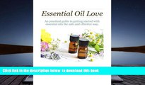 EBOOK ONLINE  Essential Oil Love: A practical guide to getting started with essential oils the