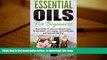 EBOOK ONLINE  Essential Oils For Beginners: Your Guide To Natural Weight Loss, Stress Relief,