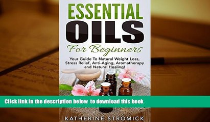 Télécharger la video: EBOOK ONLINE  Essential Oils For Beginners: Your Guide To Natural Weight Loss, Stress Relief,