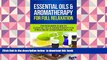 FREE [PDF]  Essential Oils: Relax Your Mind, Body   Soul With Essential Oils   Aromatherapy - The